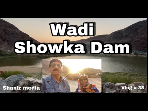 Wadi Showka Dam Vlog # 38