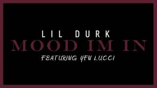 Lil Durk - Mood I&#39;m In Feat YFN Lucci (Official Audio)
