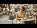1950s Spring Magnolia Café Pavolira S Vintage Songs