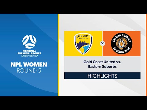 NPL Women R5 - Gold Coast United vs. Eastern Suburbs Highlights