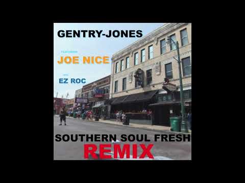 GENTRY-JONES - SOUTHERN SOUL FRESH f/JOE NICE and EZ ROC
