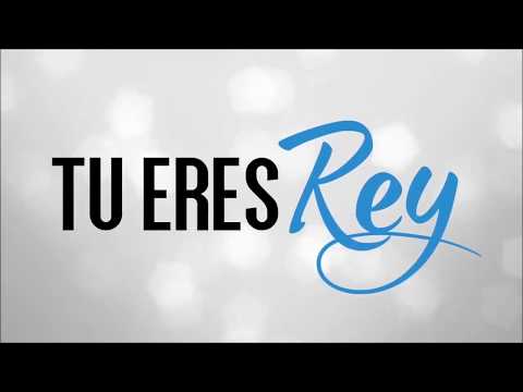 Tu eres Rey letra   Christine D'Clario