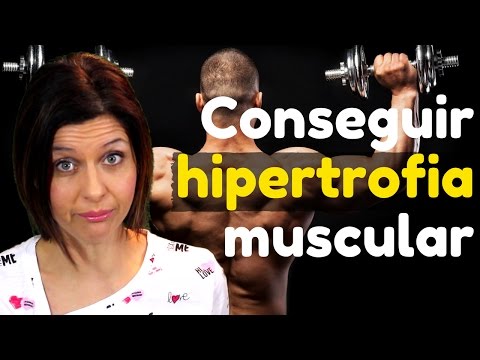 Cómo conseguir hipertrofia muscular