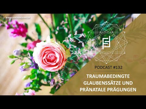 Traumabedingte Glaubenssätze & Pränatale Prägungen // Podcast #132