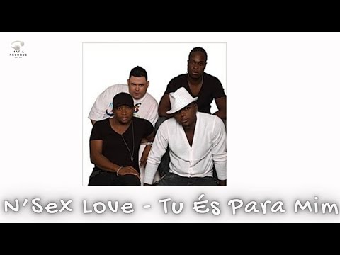N'Sex Love - Tu Es Para Mim