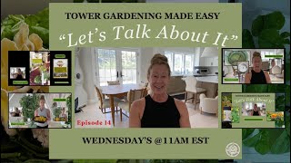 Tower Gardening Made Easy "Let's Talk About It" Episode 14 #gardening #farming #hydroponicgardening