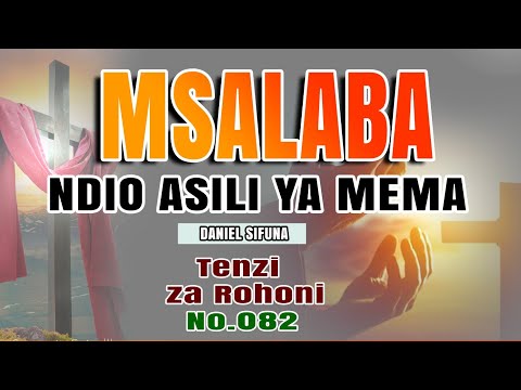 SIONI HAYA KWA BWANA Tenzi 082  MSALABA NDIO ASILI YA MEMA ( AT THE CROSS) by Daniel Sifuna