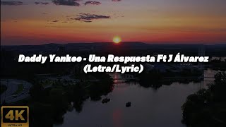 Una Respuesta - Daddy Yankee Ft J Álvarez (Letra)