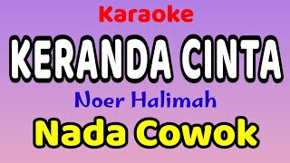 Download lagu KERANDA CINTA Karaoke Nada Cowok / Nada Pria Noer Halimah mp3