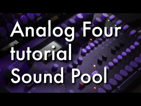 Analog Four tutorial: sound pool etc