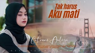 Download lagu Cut Rani - Tak Harus Aku Mati mp3 Download lagu Cut Rani - Tak Harus Aku Mati mp3