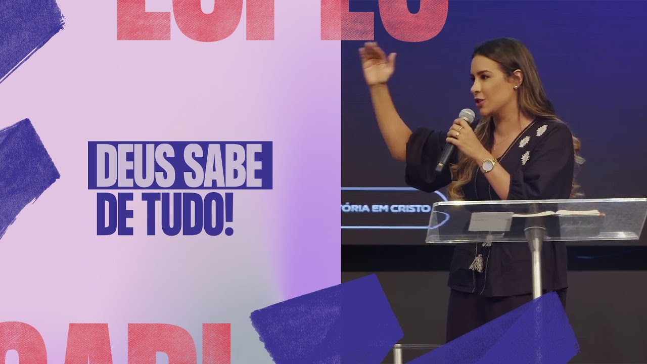 DEUS SABE DE TUDO! - Gabriela Lopes #Pregação