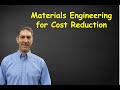 Materials Engineering for Cost Reduction