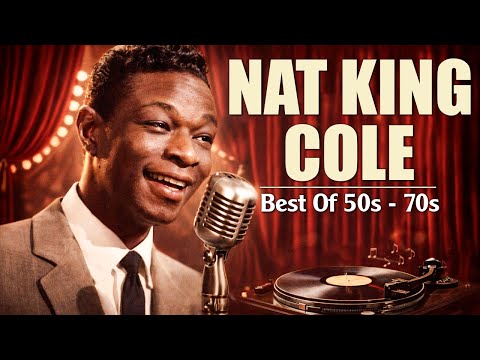 Top 20 Nat King Cole Songs That Will Make You Feel Like It's 1950s️🎶Nat King Cole Best Of 50s - 70s