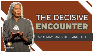 Sr. Miriam James Heidland, SOLT - The Decisive Encounter: Transformation from the Heart (PDS 2021)