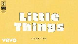 Lemaitre - Little Things (Audio)