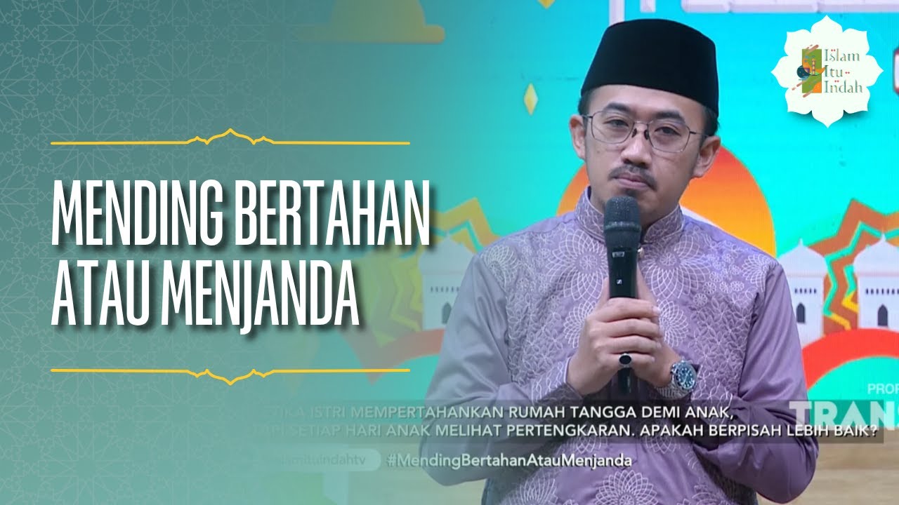 Mending Bertahan atau Menjanda - ISLAM ITU INDAH (07/05/26) P3