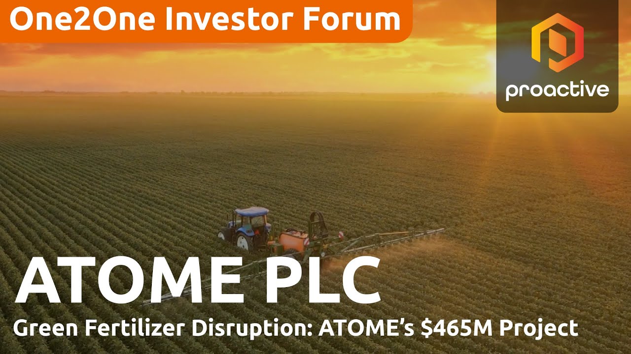 Green fertiliser disruption: ATOME’s $465M project - One2One Investor Forum