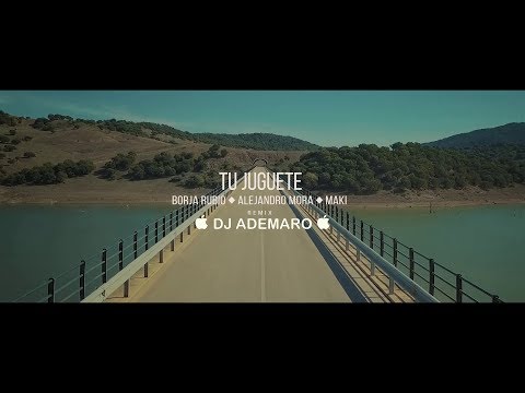 Borja Rubio - Tu Juguete Remix ft. Alejandro Mora , Maki & DJ ADEMARO