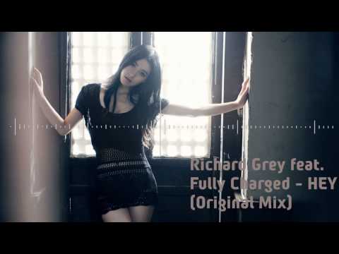 Richard Grey feat. Fully Charged - HEY (Original Mix)