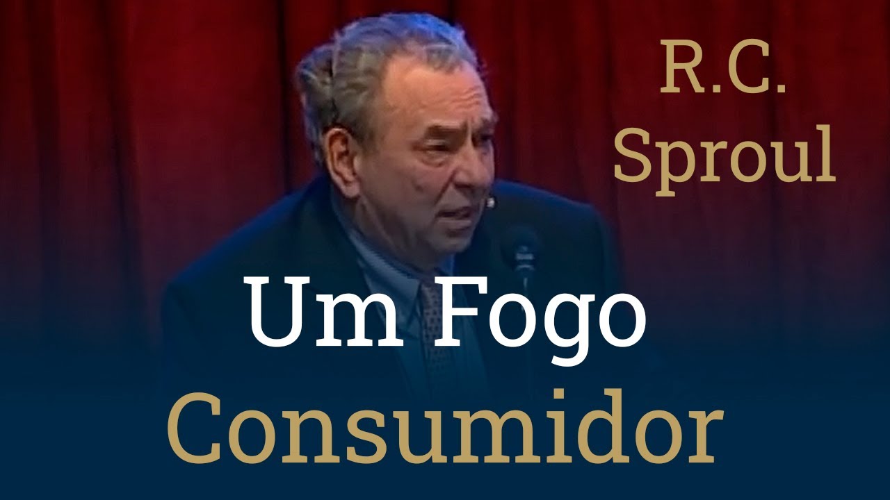 Um Fogo Consumidor - R.C. Sproul