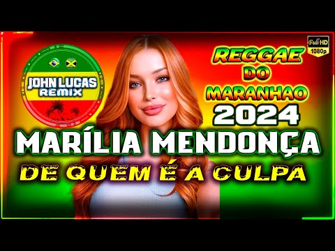Marília Mendonça - De Quem É A Culpa - REGGAE LINDO 2024 - Reggae Do Maranhão - Reggae Roots