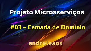 Projeto Asp.Net Core Microsservico Web API | #03 - Camada de Domínio