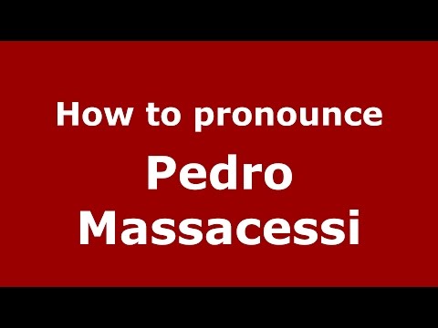How to pronounce Pedro Massacessi (Spanish/Argentina) - PronounceNames.com