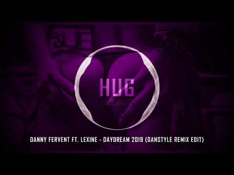 Danny Fervent ft. Lexine - Daydream 2019 (Danstyle Remix Edit)
