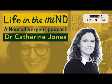 Life in the miND - Series 2 Episode 14 - Meet Dr Catherine Jones