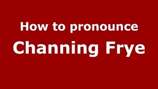 How to pronounce Channing Frye
