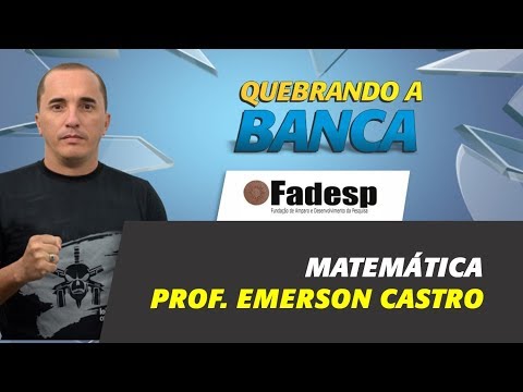 Quebrando a Banca FADESP - Matemática - Emerson Castro