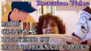 Reaction Video -  MAD CLOWN X BROTHER SU - LIKE ROMANCE COMICS