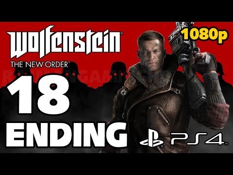 Wolfenstein: The New Order [ENDING] Walkthrough PART 18 (PS4) [1080p] TRUE-HD QUALITY