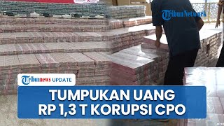 Penampakan Uang Hasil Korupsi Ekspor CPO Rp 1,3 Triliun, Disita dari PT Musim Mas & PT Permata Hijau