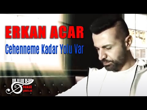 Erkan Acar - Cehenneme Kadar Yolu Var (Damar Şarkılar)
