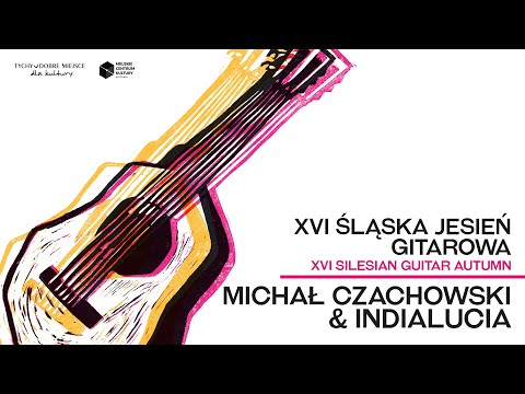Michał Czachowski i INDIALUCÍA - BULERÍAS // XVI Silesian Guitar Autumn Śląska Jesień Gitarowa