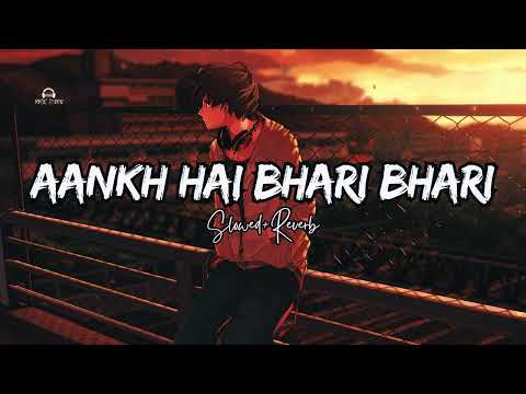Aankh Hai Bhari Bhari (Slowed To Perfection With Reverb)