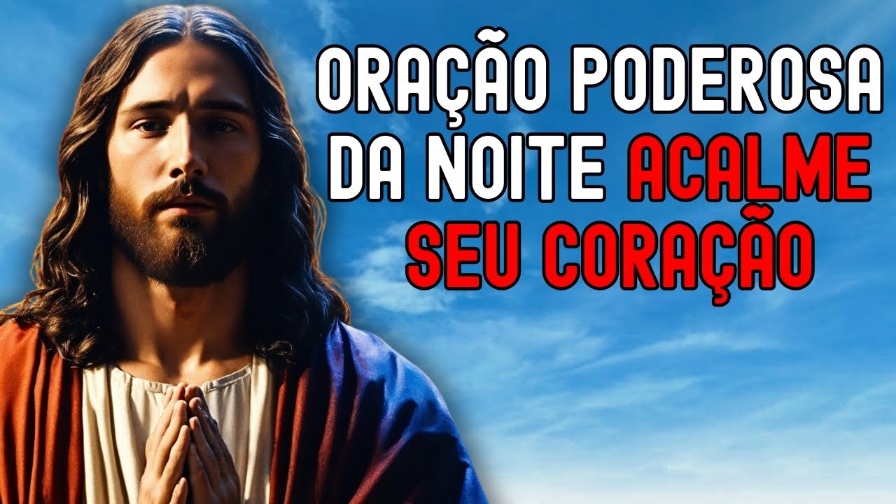 ORAÇÃO DA NOITE - Poderosa para seu Coração | Mensagem de Deus | Deus diz | Mensagem de Deus hoje