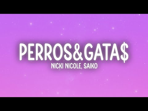 Nicki Nicole, Saiko - PERROS&GATA$ (Letra/Lyrics)