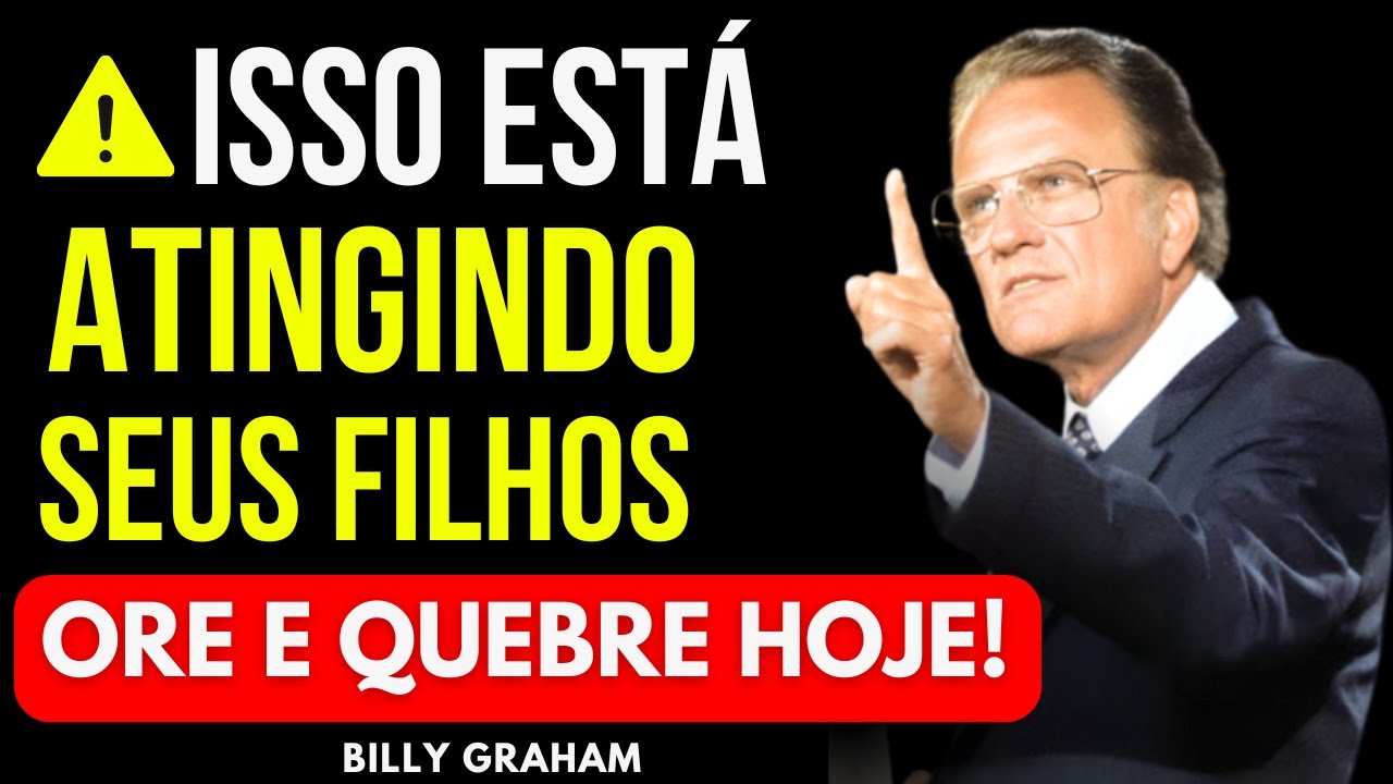 ORAÇÃO FORTE PARA QUEBRAR MALDIÇÕES E VÍNCULOS ESPIRITUAIS SOBRE A VIDA DOS SEUS FILHOS-BILLY GRAHAM