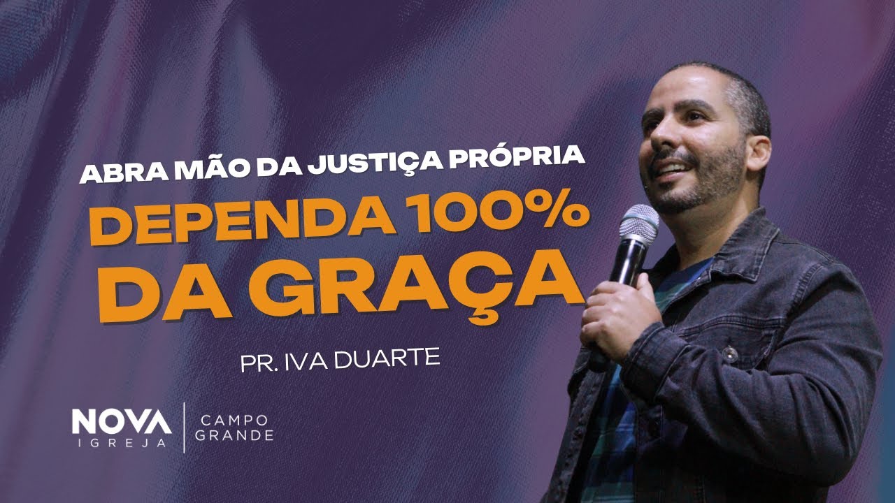 Nova Igreja Campo Grande | Dependa 100% da graça | Ivã Duarte