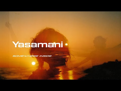 Yasamani // Somewhere Inside