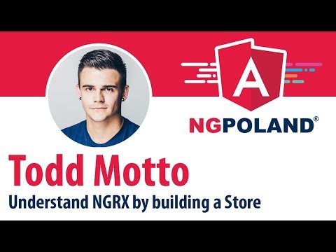 ngPoland 2017 - Todd Motto - Understand NGRX by building a Store - Keynote