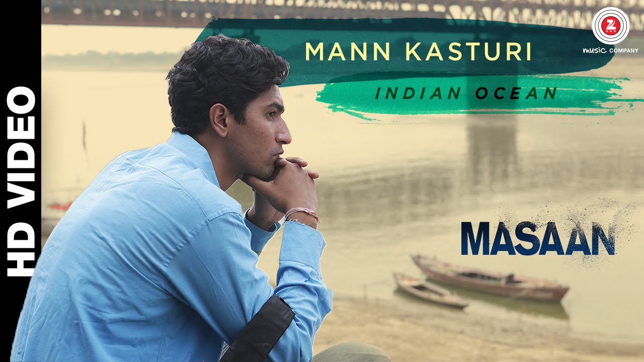 Mann Kasturi Lyrics | Masaan | Rahul Ram, Himanshu Joshi, Amit Kilam | Indian Ocean