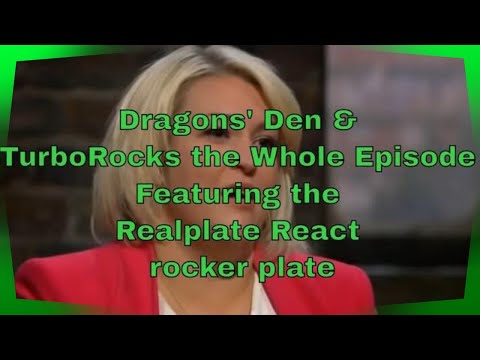 Dragons' Den & TurboRocks - the Whole rocker plate Episode. Featuring the Realplate  rocker plate