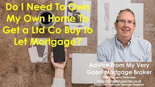 Do I Need to Be a Home Owner to Get a LTD Co BTL Mortgage?