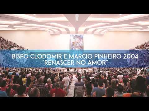 LOUVOR - BISPO CLODOMIR E MARCIO PINHEIRO - RENASCER NO AMOR
