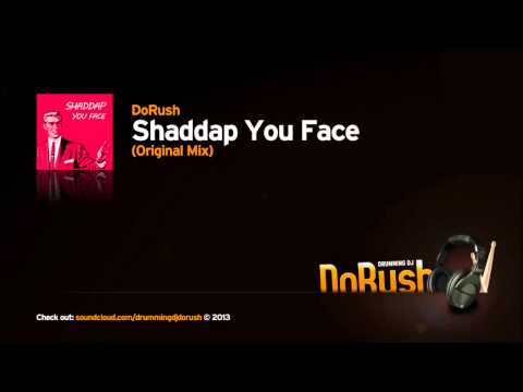 DoRush - Shaddap You Face (Original Mix)