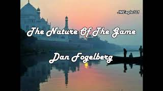 【The Nature Of The Game】Dan Fogelberg (Lyrics)